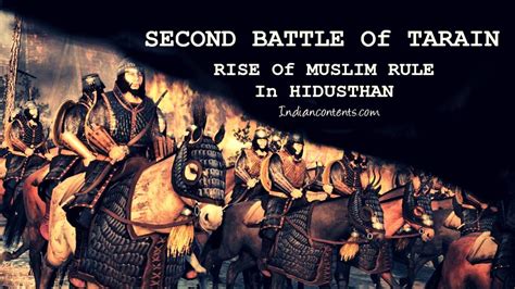 The Second Battle of Tarain; A Pivotal Clash Between Prithviraj Chauhan and Muhammad Ghori, Reshaping India's Political Landscape